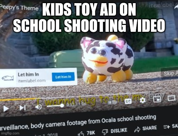 KIDS TOY AD ON SCHOOL SHOOTING VIDEO | made w/ Imgflip meme maker