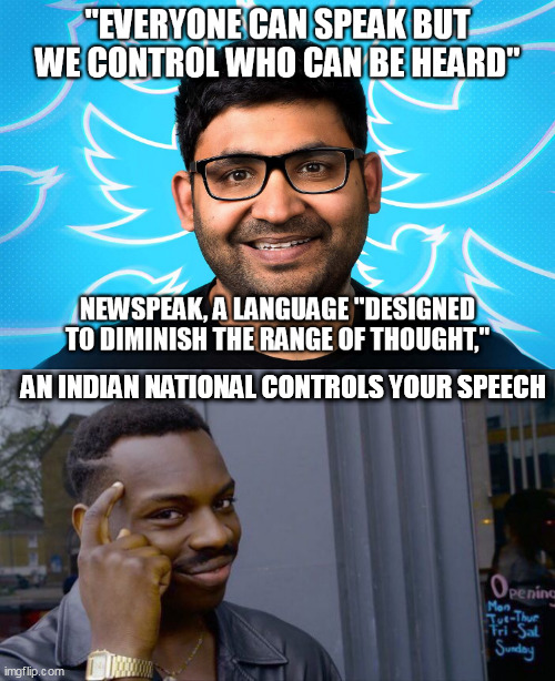 AN INDIAN NATIONAL CONTROLS YOUR SPEECH | image tagged in 1984 came late,memes,roll safe think about it | made w/ Imgflip meme maker