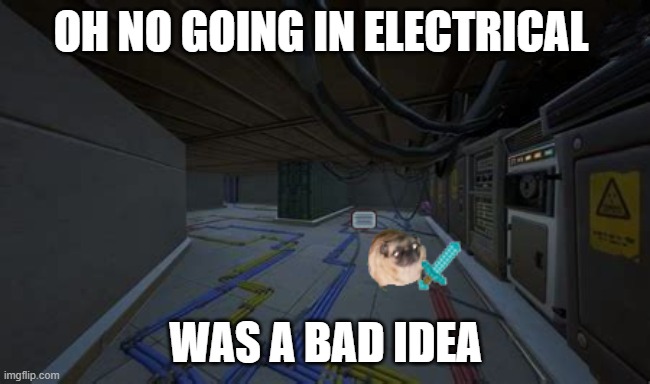 bad idea | OH NO GOING IN ELECTRICAL; WAS A BAD IDEA | image tagged in among us,among us electrical,minecraft sword,vibing pug | made w/ Imgflip meme maker