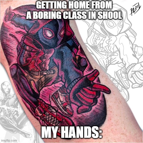 Shool | GETTING HOME FROM A BORING CLASS IN SHOOL; MY HANDS: | image tagged in relatable,shool,drawing,picasso | made w/ Imgflip meme maker