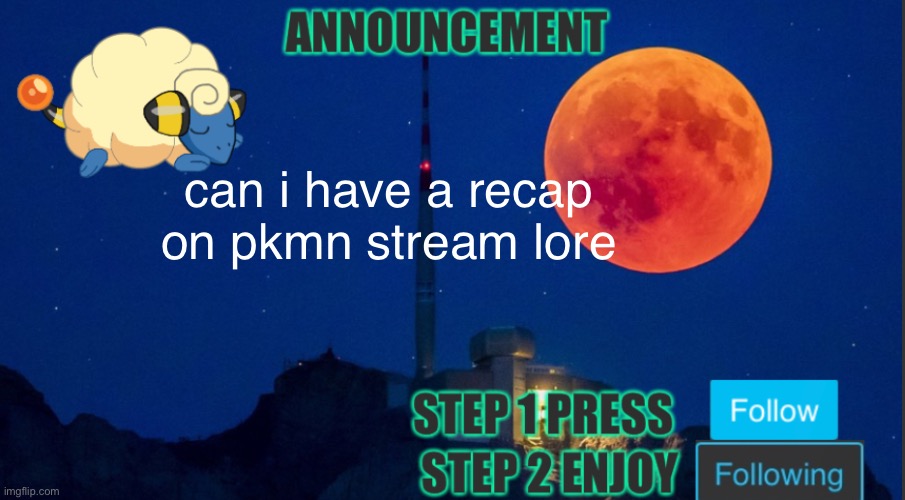 i really need to know |  can i have a recap on pkmn stream lore | image tagged in mareeeps announcement template | made w/ Imgflip meme maker