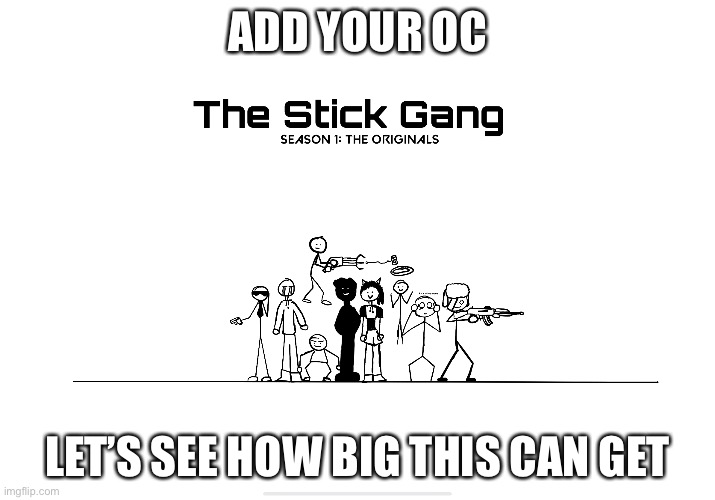 Add your oc | ADD YOUR OC; LET’S SEE HOW BIG THIS CAN GET | image tagged in fun | made w/ Imgflip meme maker