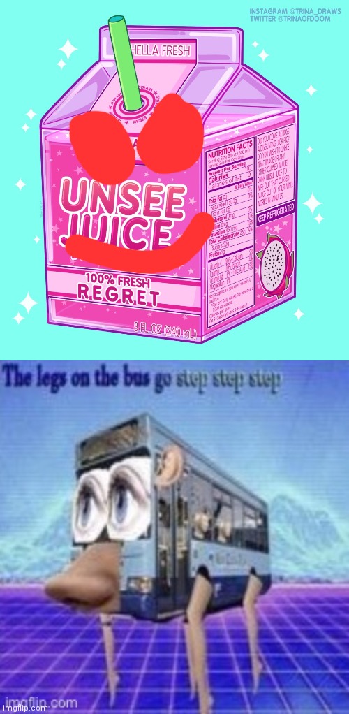 this is cursed. don't view | image tagged in the legs on the bus go step step,unsee juice | made w/ Imgflip meme maker