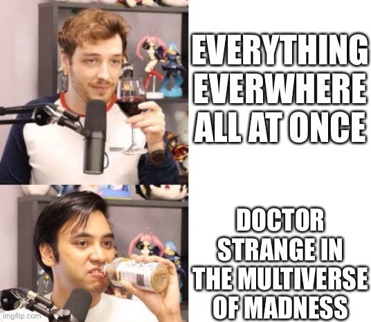 Everything Everywhere vs Doctor Strange | EVERYTHING EVERWHERE ALL AT ONCE; DOCTOR STRANGE IN THE MULTIVERSE OF MADNESS | image tagged in doctor strange,everything everywhere all at once | made w/ Imgflip meme maker