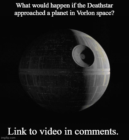 Deathstar Enters Vorlon Space | What would happen if the Deathstar approached a planet in Vorlon space? Link to video in comments. | image tagged in deathstar,star wars,babylon 5,memes | made w/ Imgflip meme maker