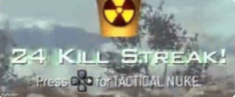 Killstreak meme | image tagged in killstreak meme | made w/ Imgflip meme maker