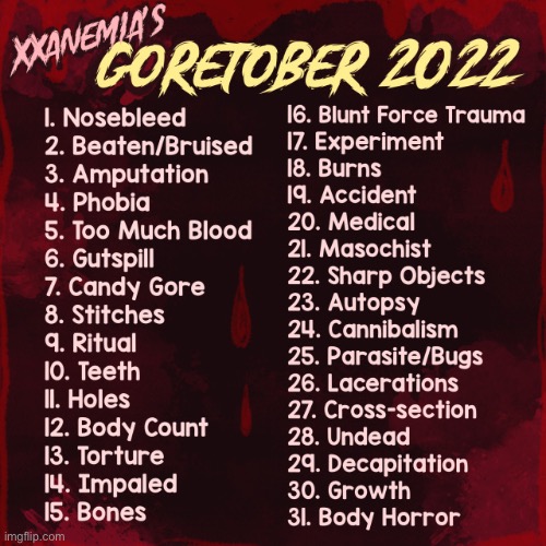 Goretober list ) this is the one I’m doing but I’m not doing every day