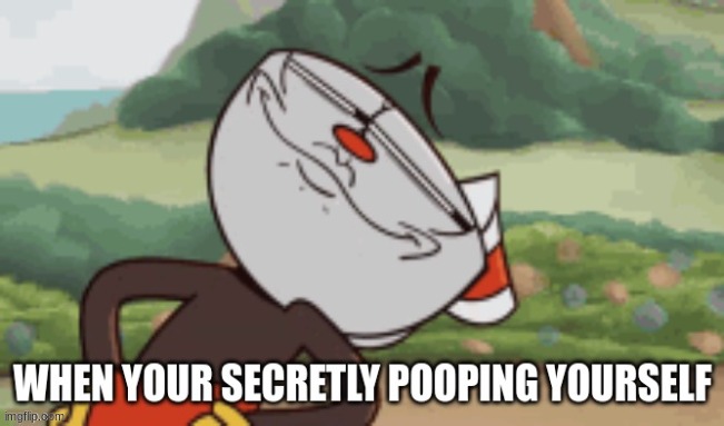 It´s a secret, Ok? | image tagged in cuphead | made w/ Imgflip meme maker