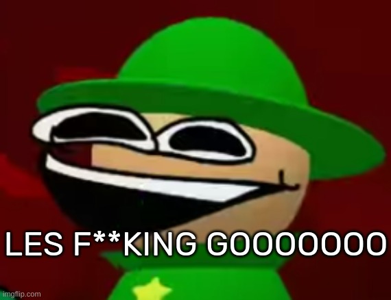 Bandu | LES F**KING GOOOOOOO | image tagged in bandu but he's laughing his a s off | made w/ Imgflip meme maker