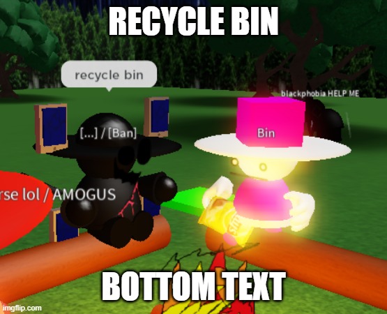 recycle bin | RECYCLE BIN; BOTTOM TEXT | image tagged in recyclebin | made w/ Imgflip meme maker