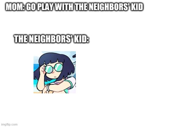 nami is unnecessarily terrifying | image tagged in the neighbors' kid | made w/ Imgflip meme maker