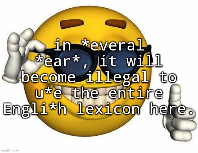 Thumbs Up Emoji | in *everal *ear*, it will become illegal to u*e the entire Engli*h lexicon here. | made w/ Imgflip meme maker