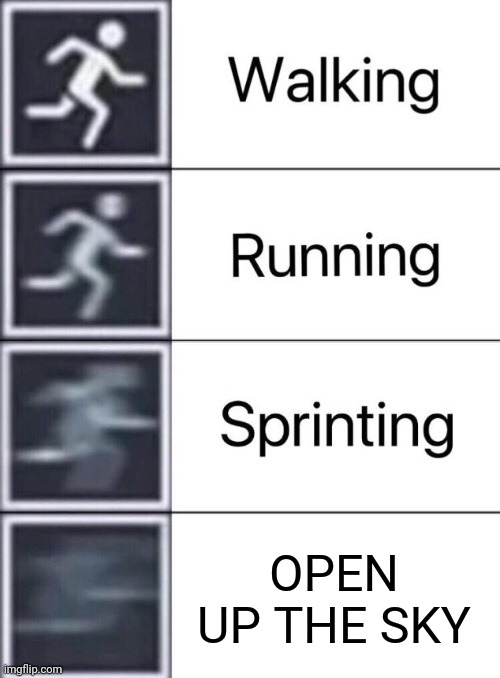 too lazy to think of a title | OPEN UP THE SKY | image tagged in walking running sprinting,valorant,gaming | made w/ Imgflip meme maker