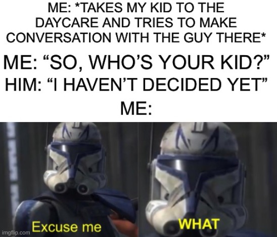 yo. | image tagged in funny,excuse me what,kids,memes | made w/ Imgflip meme maker