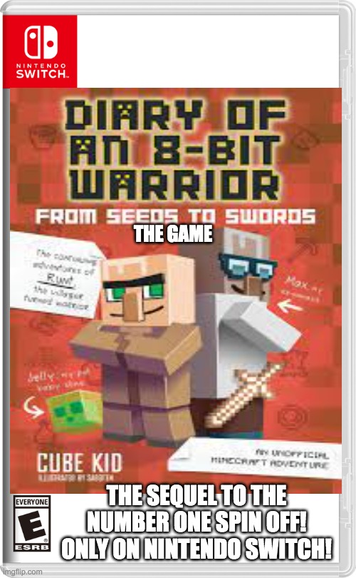 diary of a 8-bit warrior 2: seeds to swords | THE GAME; THE SEQUEL TO THE NUMBER ONE SPIN OFF! ONLY ON NINTENDO SWITCH! | image tagged in nintendo,diary of a 8-bit warrior,minecraft,books | made w/ Imgflip meme maker
