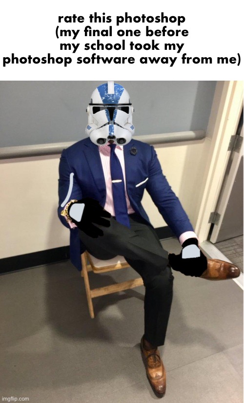 rate this photoshop (my final one before my school took my photoshop software away from me) | made w/ Imgflip meme maker
