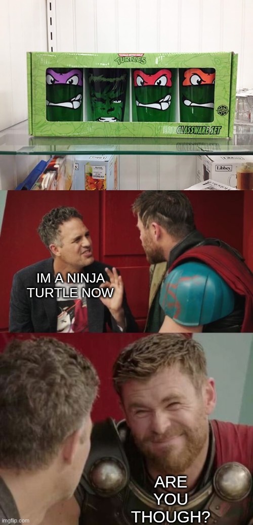 Ninja Hulk | IM A NINJA TURTLE NOW; ARE YOU THOUGH? | image tagged in lol,funny,lol so funny,you had one job,you had one job just the one,memes | made w/ Imgflip meme maker