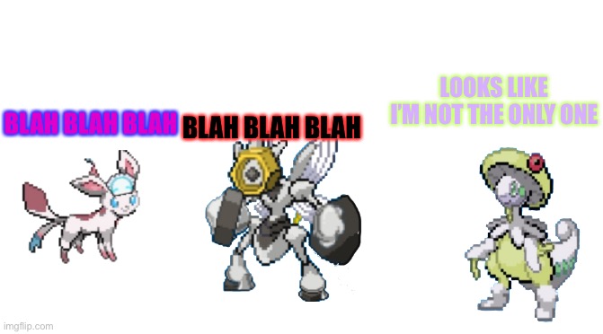 (Gooloom: So I’m not the only fusion.) (sylceon: plus umbrelphox!) (Death: There dead, arent they?) (sylc: yeah ;-;) | BLAH BLAH BLAH; LOOKS LIKE I’M NOT THE ONLY ONE; BLAH BLAH BLAH | image tagged in starter pack | made w/ Imgflip meme maker