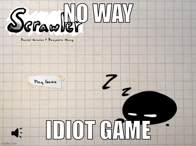 NO WAY; IDIOT GAME | made w/ Imgflip meme maker