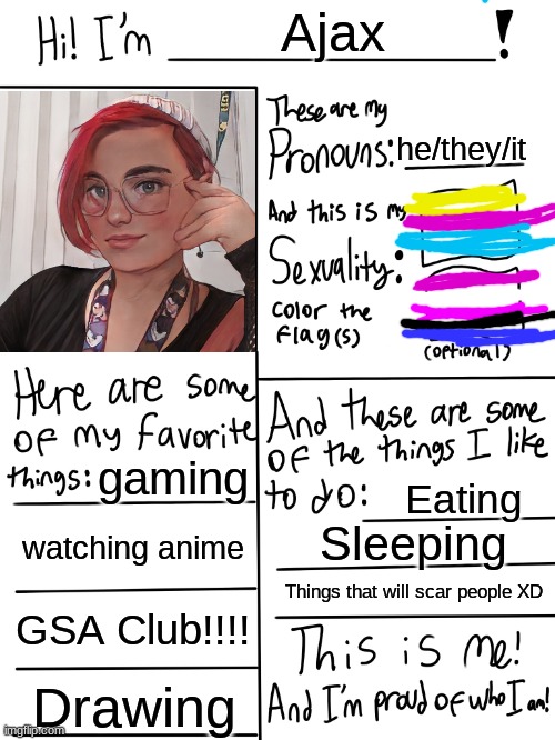 Lgbtq stream account profile | Ajax; he/they/it; gaming; Eating; watching anime; Sleeping; Things that will scar people XD; GSA Club!!!! Drawing | image tagged in lgbtq stream account profile | made w/ Imgflip meme maker