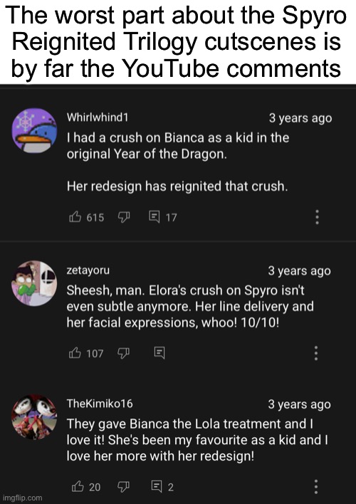 I AM GOING TO KM-BANNED | The worst part about the Spyro
Reignited Trilogy cutscenes is
by far the YouTube comments | made w/ Imgflip meme maker