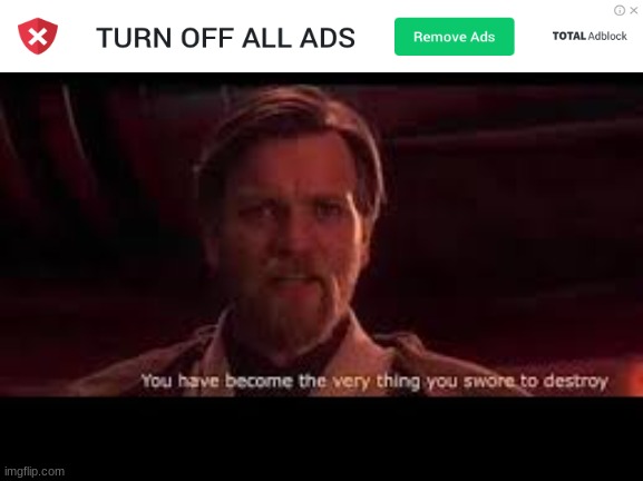 saw this on youtube lol | image tagged in memes,star wars,you have become the very thing you swore to destroy,funny | made w/ Imgflip meme maker