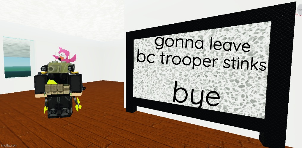 mrbreakchain's announce temp 3 | gonna leave bc trooper stinks; bye | image tagged in mrbreakchain's announce temp 3 | made w/ Imgflip meme maker