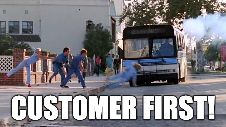 Thrown Under The Bus | CUSTOMER FIRST! | image tagged in thrown under the bus | made w/ Imgflip meme maker