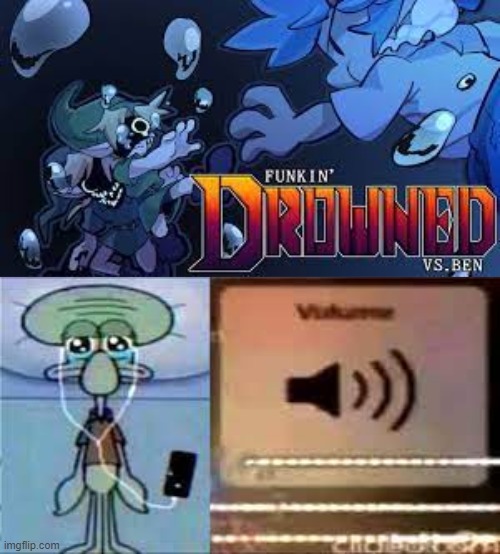 Basically Me | image tagged in fnf,ben drowned,squidward sad | made w/ Imgflip meme maker