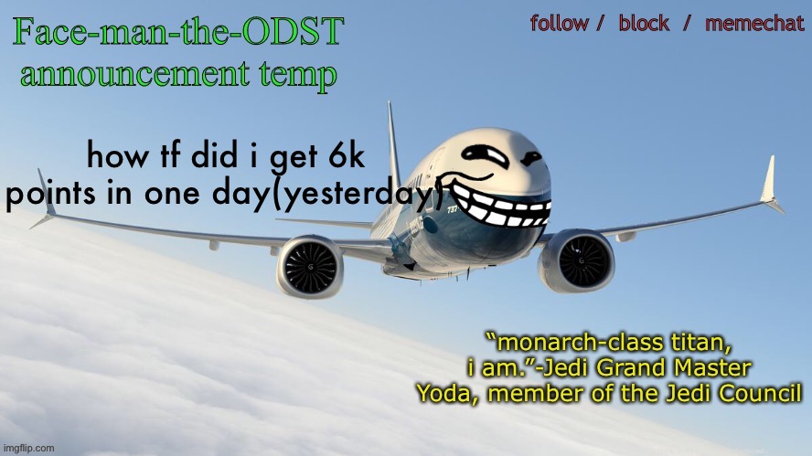 Faceman21554 announcement temp | how tf did i get 6k points in one day(yesterday) | image tagged in faceman21554 announcement temp | made w/ Imgflip meme maker