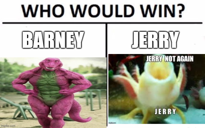 fdcuijsdiu | BARNEY; JERRY | image tagged in barney vs jerry | made w/ Imgflip meme maker