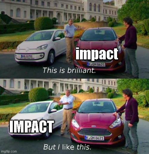 impact | impact; IMPACT | image tagged in impact | made w/ Imgflip meme maker
