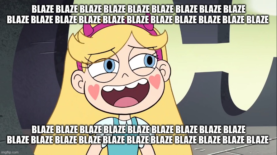 BLAZE BLAZE BLAZE BLAZE BLAZE BLAZE BLAZE BLAZE BLAZE BLAZE BLAZE BLAZE BLAZE BLAZE BLAZE BLAZE BLAZE BLAZE BLAZE BLAZE BLAZE BLAZE BLAZE BL | made w/ Imgflip meme maker