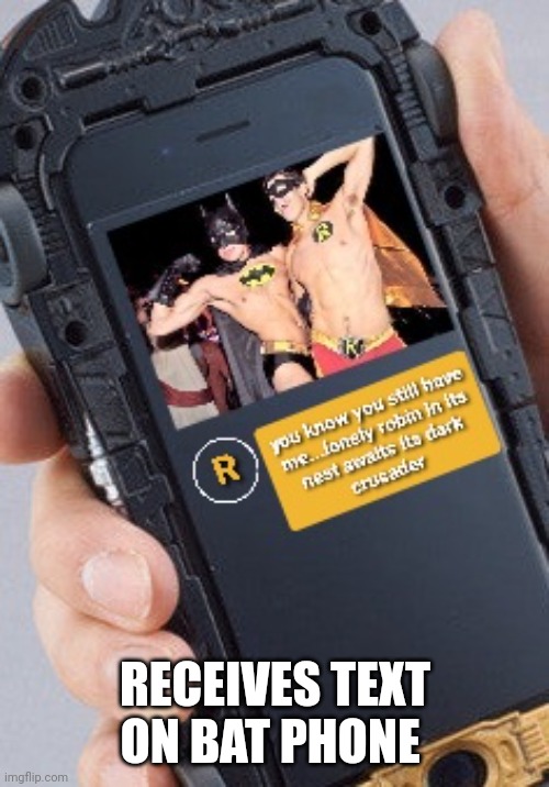 RECEIVES TEXT ON BAT PHONE | made w/ Imgflip meme maker