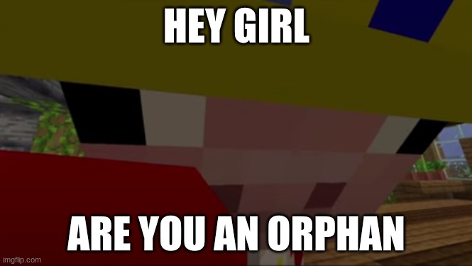 Hey mamas | HEY GIRL; ARE YOU AN ORPHAN | image tagged in carrots | made w/ Imgflip meme maker