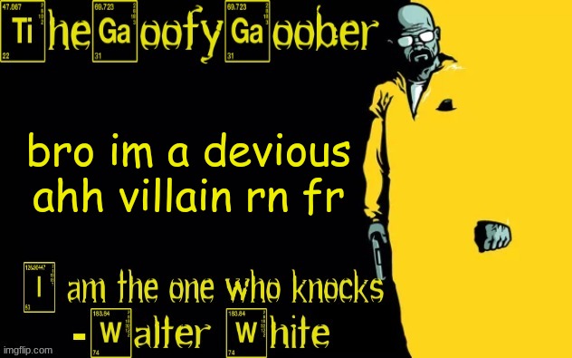 TheGoofyGoober's announcement template | bro im a devious ahh villain rn fr | image tagged in thegoofygoober's announcement template | made w/ Imgflip meme maker