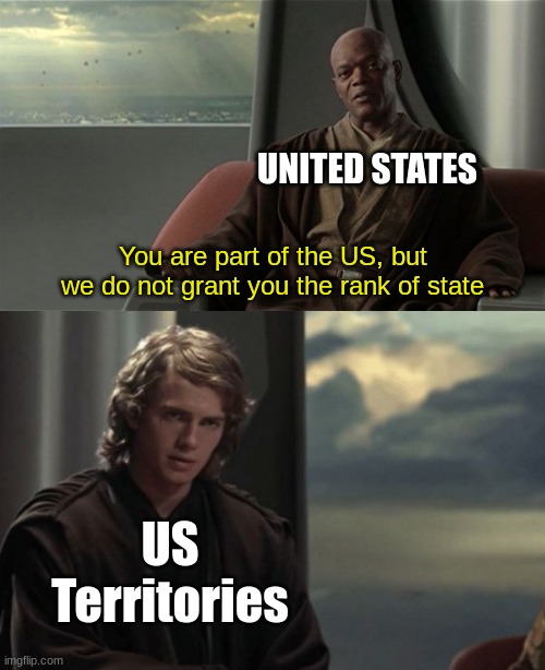 titleherertiefrp | UNITED STATES; You are part of the US, but we do not grant you the rank of state; US Territories | image tagged in mace windu jedi council,you are in this council,united states,funny,funny memes,memes | made w/ Imgflip meme maker