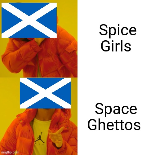 Drake Hotline Bling | Spice Girls; Space Ghettos | image tagged in memes,drake hotline bling,scotland | made w/ Imgflip meme maker