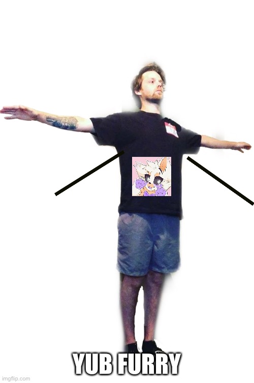 No way | YUB FURRY | image tagged in yub t-posing transparent,memes | made w/ Imgflip meme maker