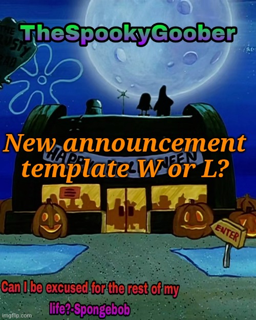 TheGoofiestGoober Halloween Announcement Template | New announcement template W or L? | image tagged in thegoofiestgoober halloween announcement template | made w/ Imgflip meme maker