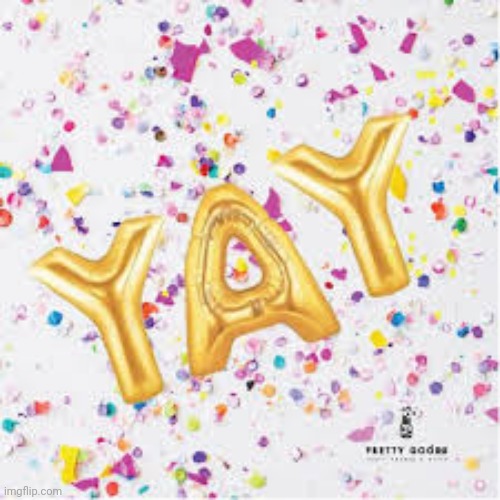 YAY with confetti | image tagged in yay with confetti | made w/ Imgflip meme maker