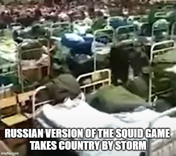 Russian Squid Game | RUSSIAN VERSION OF THE SQUID GAME 
TAKES COUNTRY BY STORM | image tagged in russia,in soviet russia,vladimir putin,putin,ukraine,russians | made w/ Imgflip meme maker