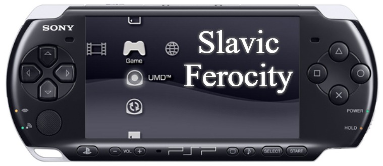 Sony PSP-3000 | Slavic Ferocity | image tagged in sony psp-3000,slavic ferocity,slavic | made w/ Imgflip meme maker