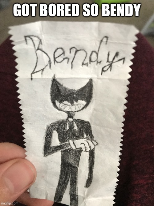 Bendy | GOT BORED SO BENDY | image tagged in memes,bendy and the ink machine,bendy,batim,drawing,art | made w/ Imgflip meme maker