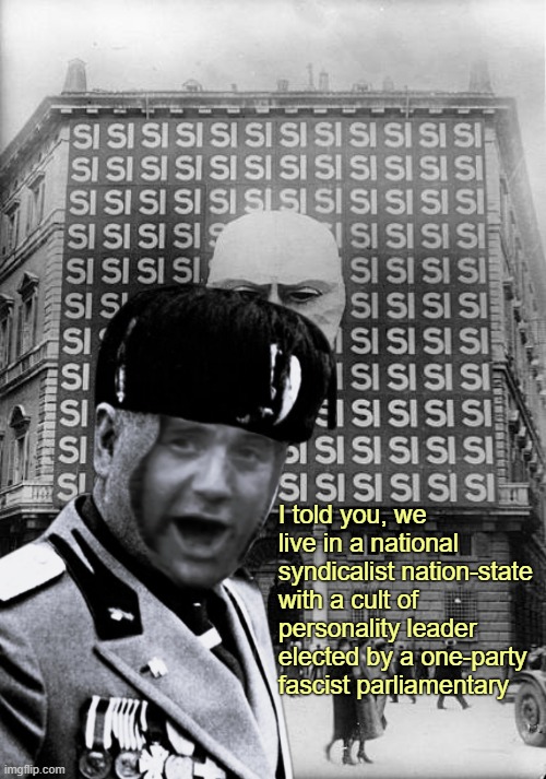 fascist constitutional peasant | I told you, we live in a national syndicalist nation-state with a cult of personality leader elected by a one-party fascist parliamentary | image tagged in rmk,constitutional peasant,fascism,monty python | made w/ Imgflip meme maker