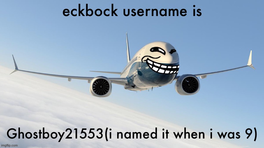 random info | eckbock username is; Ghostboy21553(i named it when i was 9) | image tagged in face-man's announcement temp | made w/ Imgflip meme maker
