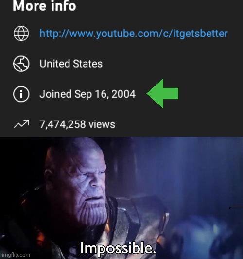 youtube didn't exist in 2004. An that channel is created in 2004 bruh | image tagged in thanos,thanos impossible,youtube | made w/ Imgflip meme maker