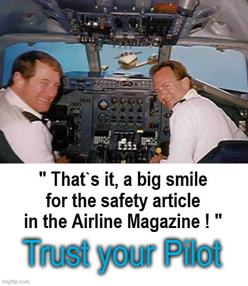 Air Safety | " That`s it, a big smile
for the safety article
in the Airline Magazine ! "; Trust your Pilot | image tagged in girls in class looking back | made w/ Imgflip meme maker