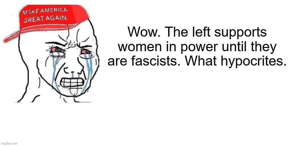 "I can't believe the left won't support this fascist" | Wow. The left supports women in power until they are fascists. What hypocrites. | image tagged in wojak maga,giorgia meloni,italy,fascism,conservative logic,maga | made w/ Imgflip meme maker