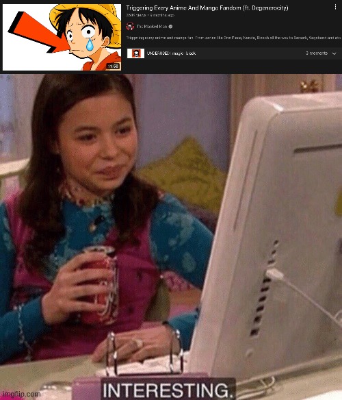 triggering every anime & manga fandom | image tagged in icarly interesting | made w/ Imgflip meme maker